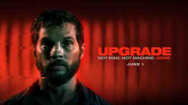 فيلم Upgrade يُبهر الجميع.. يدور حول شخص ليس بإنسان ولا آلة، شيء أكثر من ذلك فيلم Upgrade يُبهر الجميع.. يدور حول شخص ليس بإنسان ولا آلة، شيء أكثر من ذلك